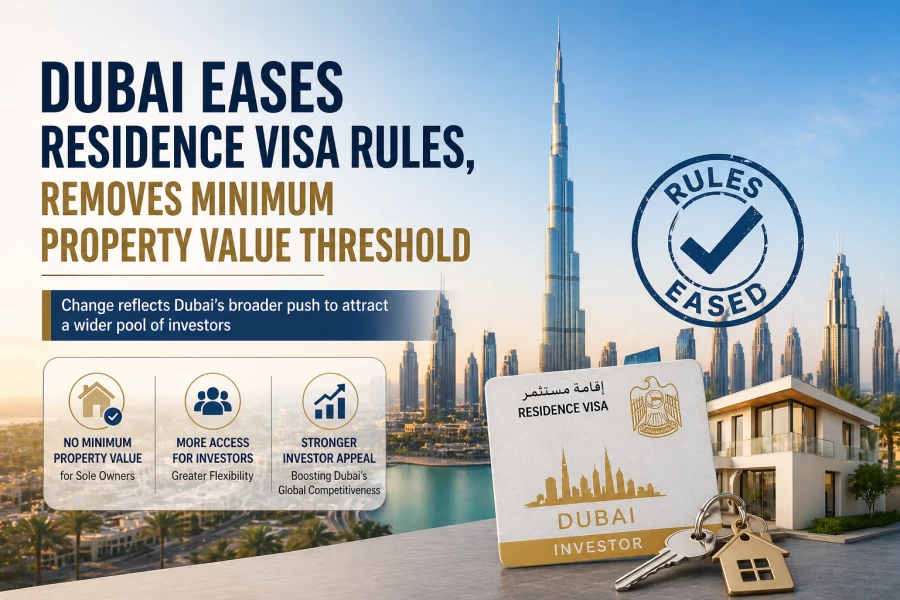 Dubai eases residence visa rules, removes minimum property value threshold
